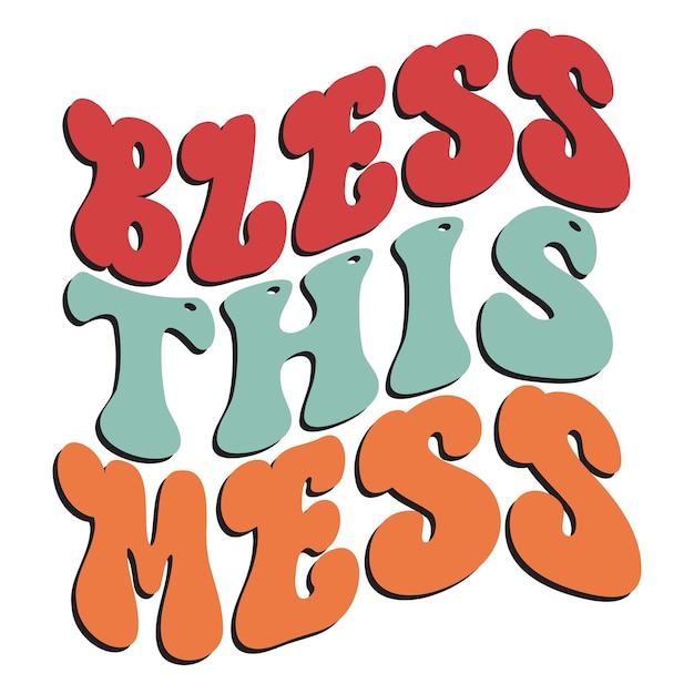 Bless this mess sign in blue, orange, and red