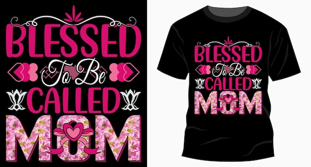 Blessed To Be Called Mom Mother's Day TShirt Design