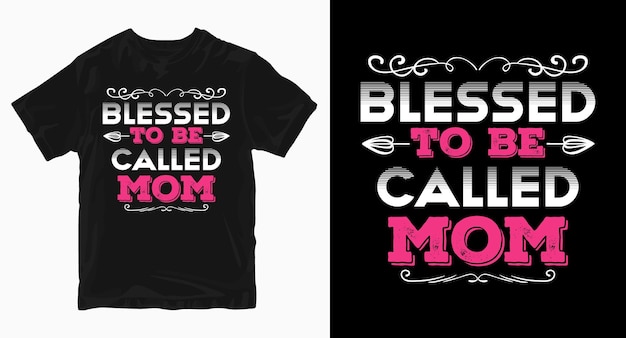 Blessed to be called mom Mother's Day Tshirt design