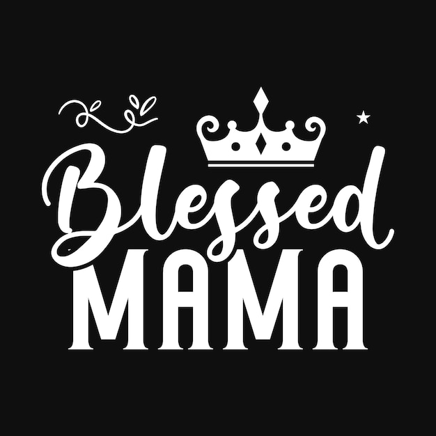 Blessed mama tshirt design