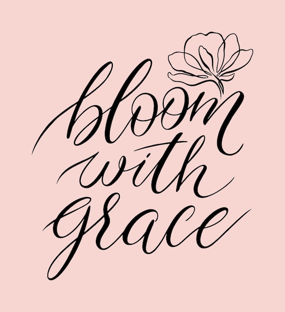 Bloom with grace calligraphy