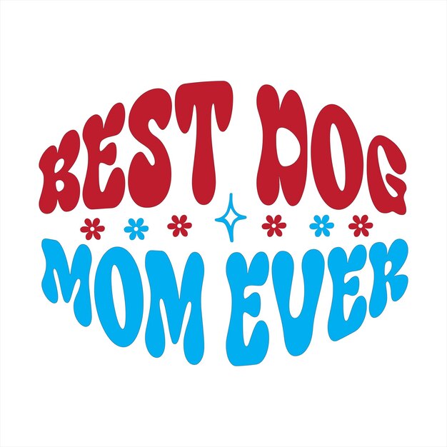 A blue and red sign that says best dog mom ever.