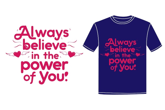 a blue t shirt with the words always believe in the power of you