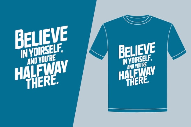 a blue t shirt with the words believe yourself and yourself