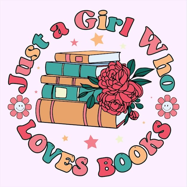 A book that says just a girl who loves books.