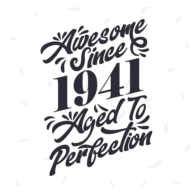 Born in 1941 Awesome Retro Vintage Birthday Awesome since 1941 Aged to Perfection