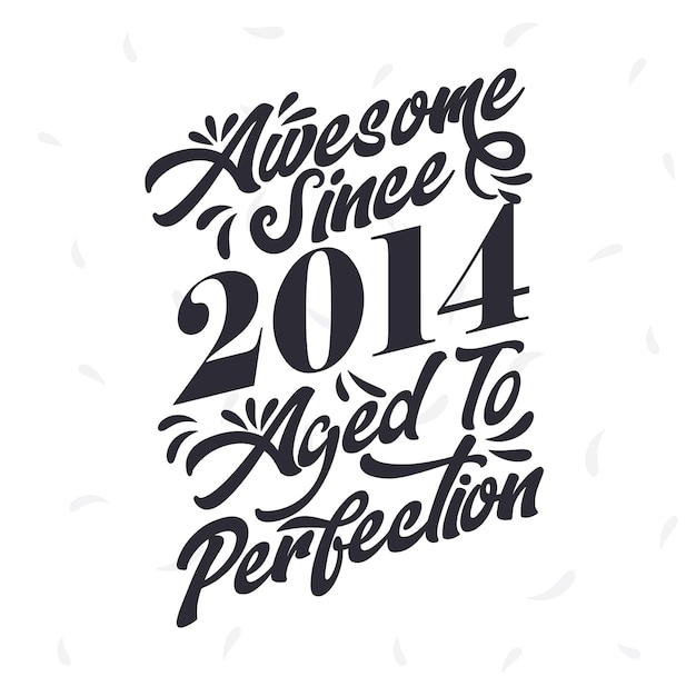 Born in 2014 Awesome Retro Vintage Birthday Awesome since 2014 Aged to Perfection