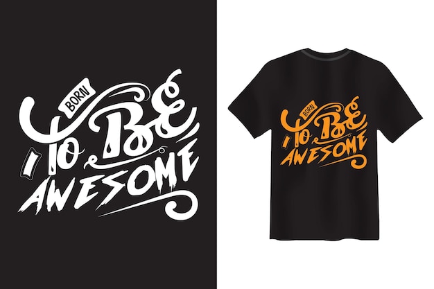 Born To be awesome motivational Quote Typography t-shirt Design