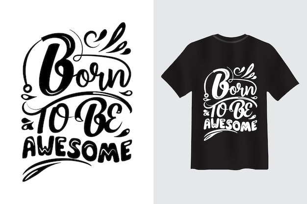 Born To be awesome motivational Quote Typography t-shirt Design