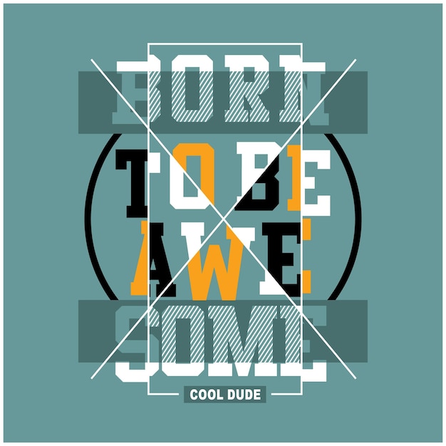 Vector born to be awesome typography design art