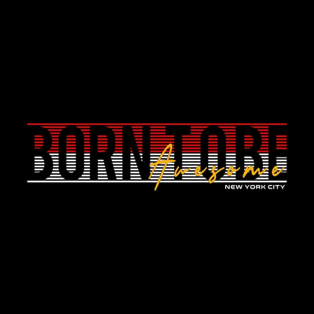 born to be awesome typography design vector for print t shirt