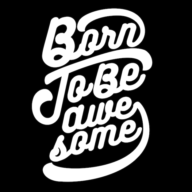 Born To Be Awesome