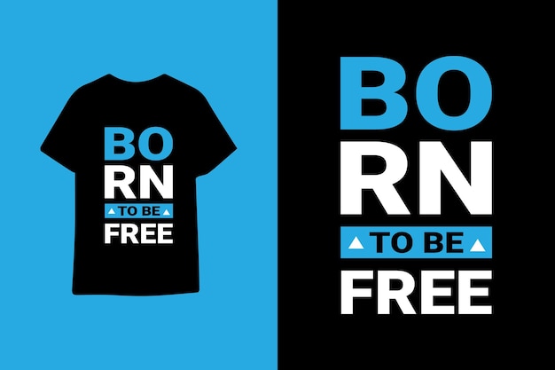 Born to be free typography graphic quotes t shirt design premium vector illustration