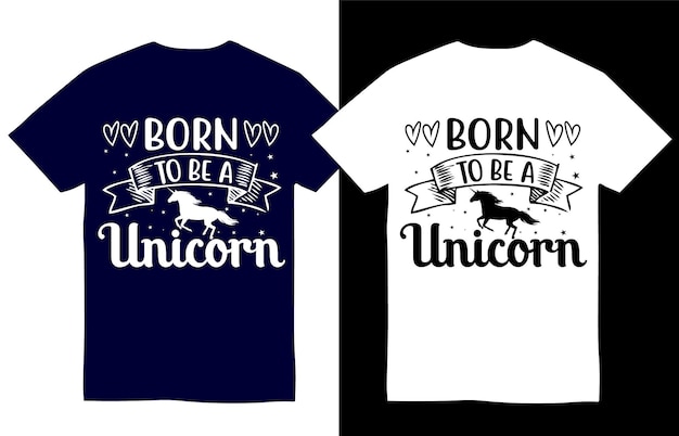 Born to be a unicorn tshirt design