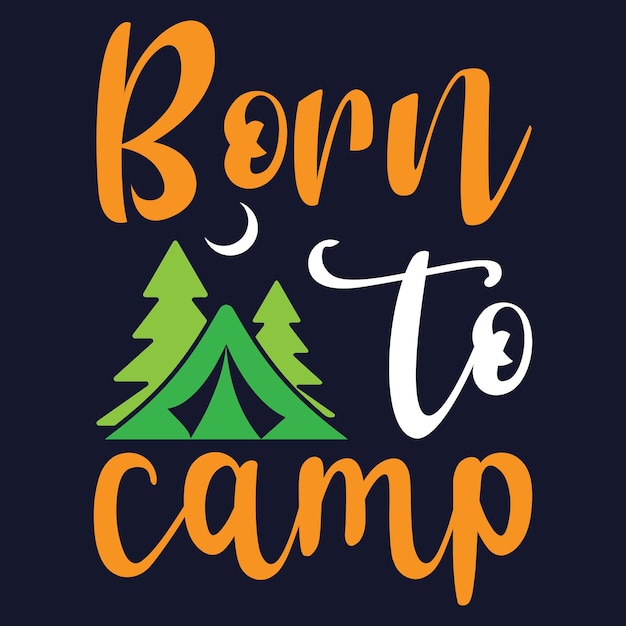 Born to camp. Camping t-shirt design template