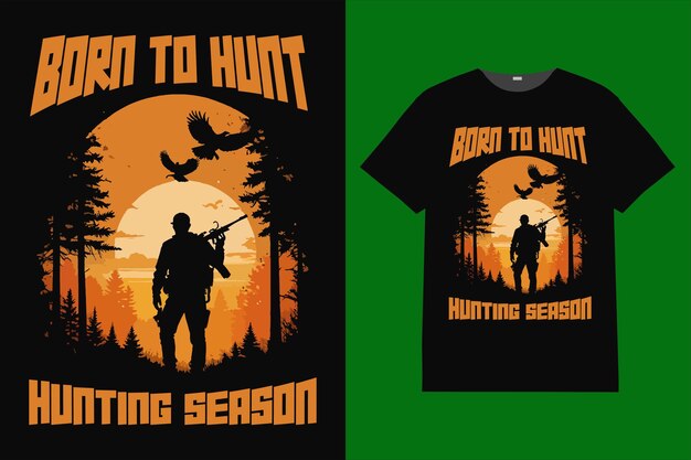 Vector born to hunt hunting season typography tshirt design