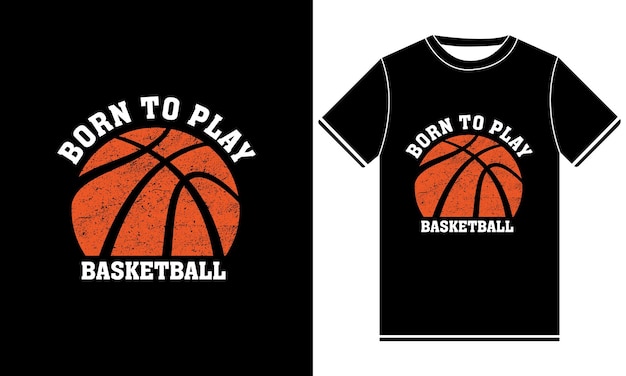 Vector born to play basketball t shirt design