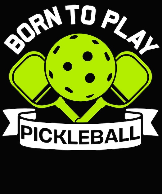 Vector born to play pickleball tshirt design vector illustration