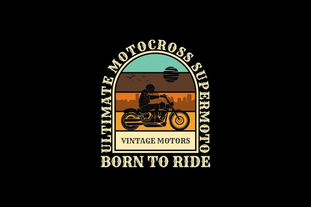 Born to ride motorcycle, design silhouette retro style.