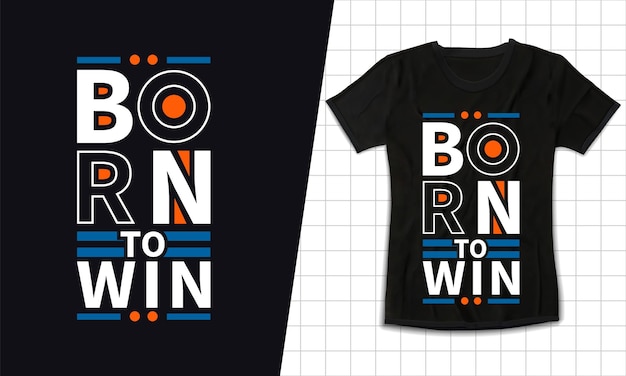 Born to win modern inspirational t shirt design for fashion printing