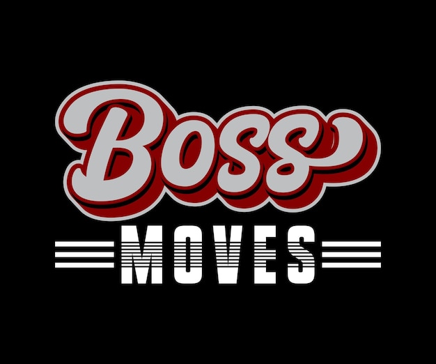 Boss Moves, vector typography quote t-shirt design