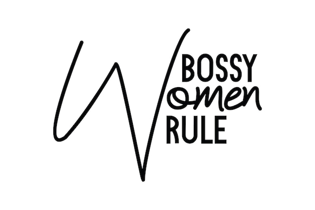 Bossy women rule is a black and white poster that says bossy women rule.