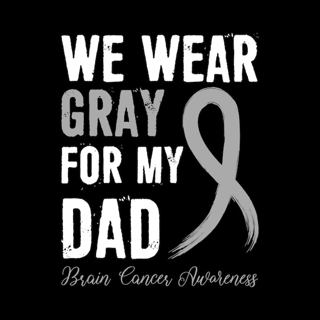 Brain Cancer Awareness Lettering T-shirt Design With Gray Ribbon Best for Print Design