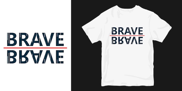 Brave typography t-shirt design