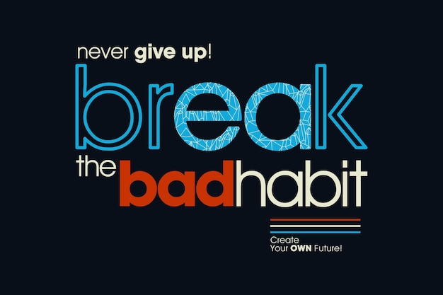 Break bad habit typography abstract design vector illustration