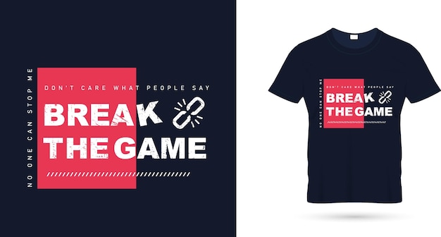 Break the game quotes t shirt design