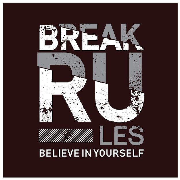 Break The Rules Graphics Grunge for Typography Premium Vector tshirts