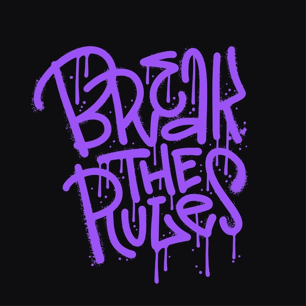 Break the rules inspirational quote in urban street graffiti style with splash effects and drops on