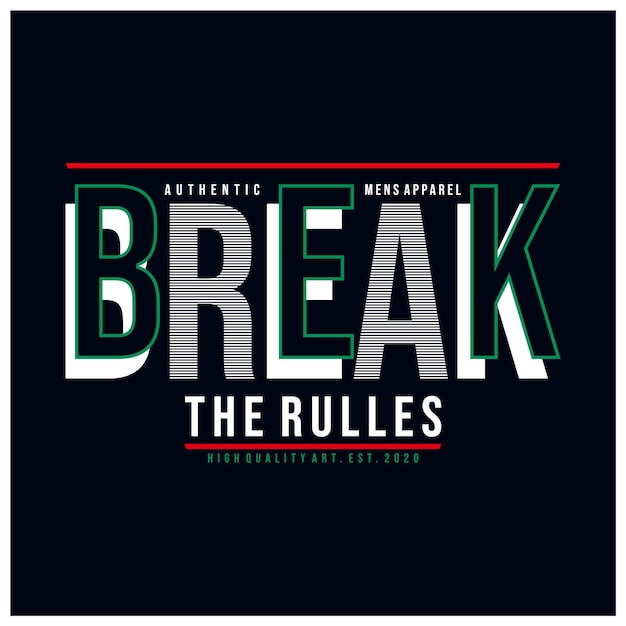 Break the rules typography slogan for t shirt vector illustration