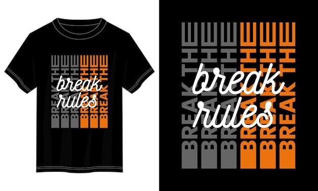 break the rules typography t-shirt design for print