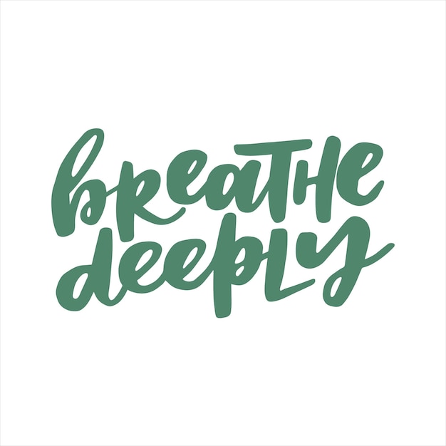 Breathe deeply handwritten quote Modern calligraphy illustration