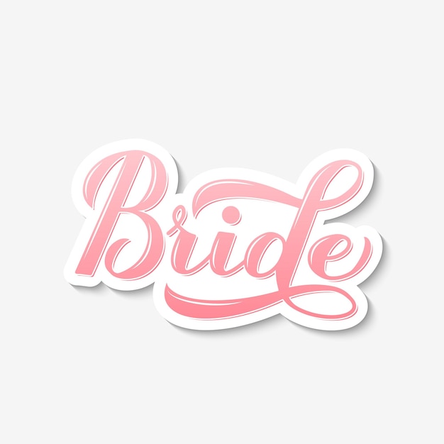 Bride calligraphy hand lettering isolated on white Perfect sticker for bridal shower wedding bachelorette party hen party Vector template for tshirt banner typography poster card