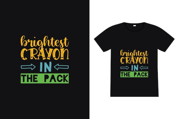 Brightest crayon in the pack tshirt design Back to school lettering quote vector for posters tshirts cards invitations stickers banners advertisement and other uses