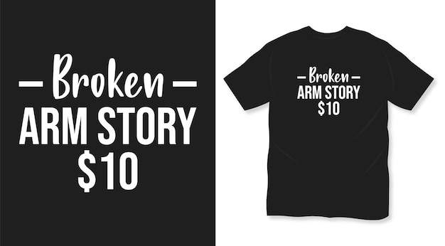 Broken arm story simple typography t shirt design