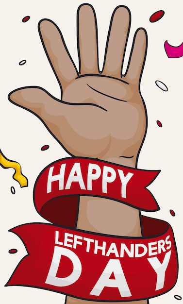 Brunette left hand with greeting ribbon around it streamers and confetti for Left Handers Day