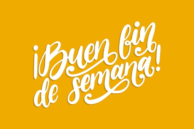 Buen Fin De Semana translated from Spanish Good Weekend handwritten phrase on yellow background. Vector inspirational quote. Hand lettering for poster, textile print.