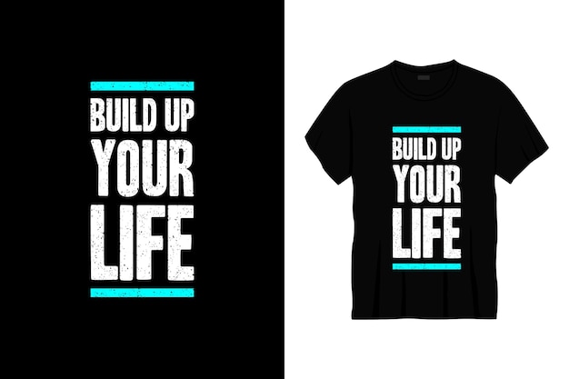 Build up your life typography t-shirt design. 