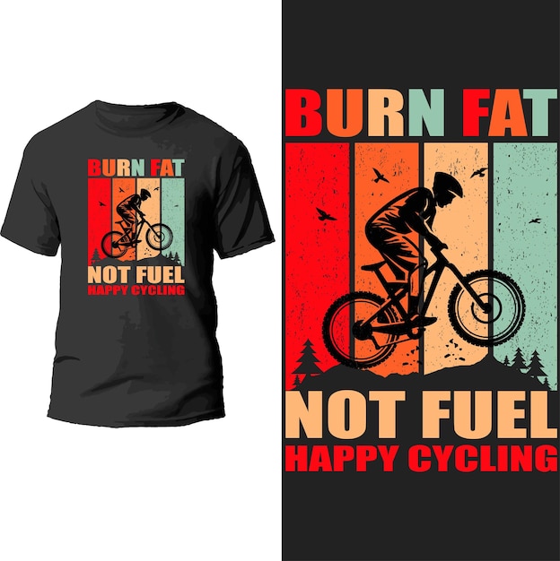 burn fat not fuel happy cycling vintage t shirt design.