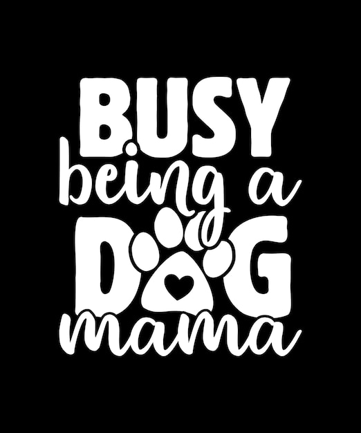 Busy Being A Dog Mama