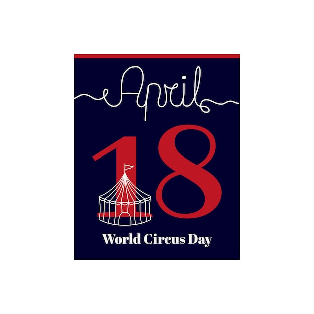 Calendar sheet, vector illustration on the theme of World Circus Day. April 18.