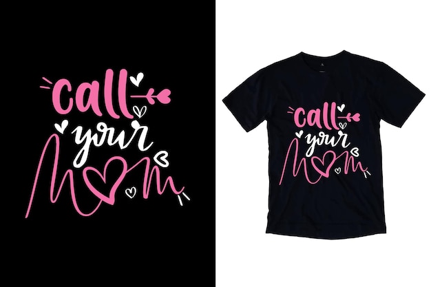 Call your mom typography tshirt design