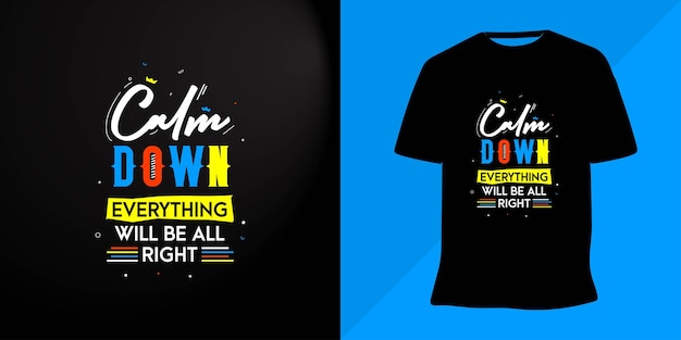 Calm down everything will be all right lettering t-shirt design vector