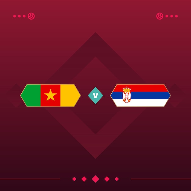 Cameroon serbia world football 2022 match versus on red background vector illustration