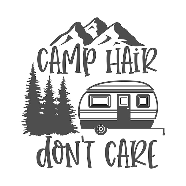 Camp hair don't care motivational slogan inscription Camping vector quotes Illustration