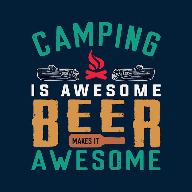 Camping Is Awesome Beer T shirt Design