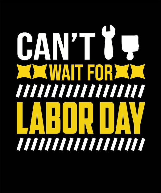 can_t_wait_for_labor_day_svg_tshirt